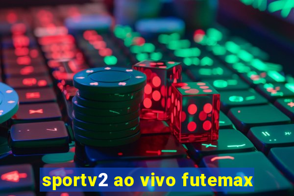 sportv2 ao vivo futemax